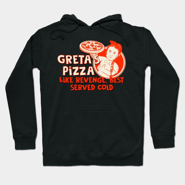 Greta Thunberg's Pizza- Revenge best served cold Hoodie by Camp David